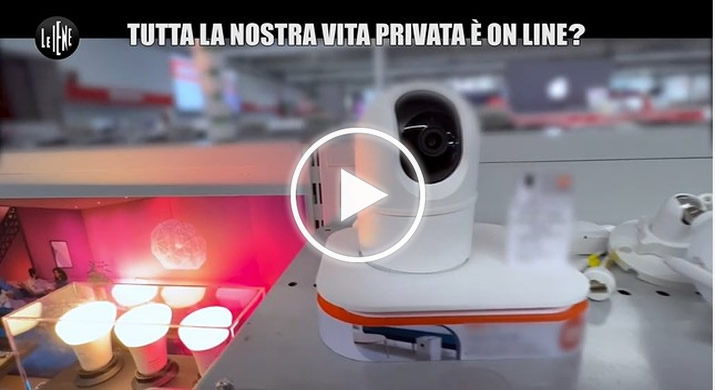 Se le telecamere di sorveglianza ti spiano dentro casa: l’allarme a “Le Iene”- VIDEO